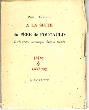 A la suite du Père de Foucauld. L'apostolat érémitique dans le monde