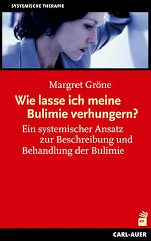 Bild des Verkufers fr Wie lasse ich meine Bulimie verhungern? : Ein systemischer Ansatz zur Beschreibung und Behandlung der Bulimie zum Verkauf von AHA-BUCH GmbH