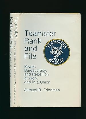 Imagen del vendedor de Teamster Rank and File; Power, Bureaucracy, and Rebellion at Work and in a Union a la venta por Little Stour Books PBFA Member