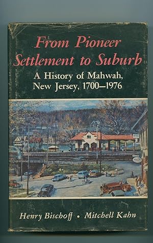 Seller image for From Pioneer Settlement to Suburb; A History of Mahwah, New Jersey, 1700-1976 for sale by Little Stour Books PBFA Member