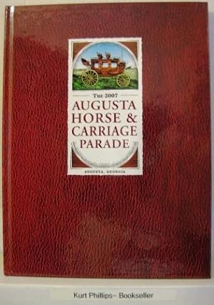 Bild des Verkufers fr The 2007 Augusta Horse & Carriage Parade zum Verkauf von Kurtis A Phillips Bookseller