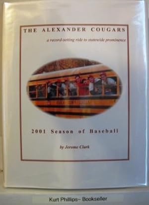 The Alexander Cougars A Record-Setting Ride To Statewide Prominence 2001 Season of Baseball
