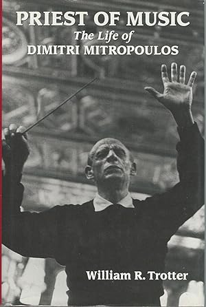 Priest of Music the Life of Dimitri Mitropoulos