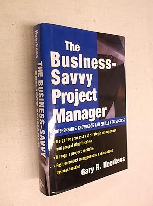 Seller image for The Business Savvy Project Manager: Indispensable Knowledge and Skills for Success for sale by Barker Books & Vintage