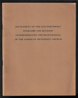 Settlement of the Old Northwest, Folklore and Religion, Commemorating the Bicentennial of the Ame...