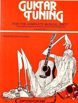 Seller image for Guitar Tuning: For the Complete Musical Idiot: The Complete Book on Tuning, Strings and Intonation: Tuning Record Included for sale by Clausen Books, RMABA