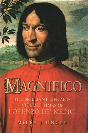 Bild des Verkufers fr Magnifico The Brilliant Life and Violent Times of Lorenzo de' Medici zum Verkauf von lamdha books