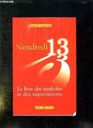 Immagine del venditore per VENDREDI 13. LE LIVRE DES SYMBOLES ET DES SUPERSTITIONS. venduto da Le-Livre