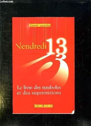 Seller image for VENDREDI 13. LE LIVRE DES SYMBOLES ET DES SUPERSTITIONS. for sale by Le-Livre