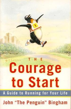 Imagen del vendedor de THE COURAGE TO START : a Guide to Running for Your Life a la venta por Grandmahawk's Eyrie