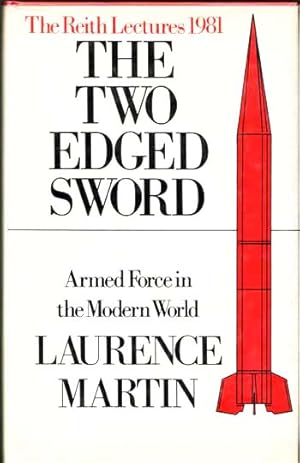 Bild des Verkufers fr The Two Edged Sword. Armed Force in the Modern World. The Reith Lectures 1981 zum Verkauf von Adelaide Booksellers