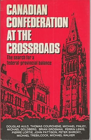 Seller image for Canadian Confederation At The Crossroads The Search for a Federal - Provincial Balance for sale by BYTOWN BOOKERY