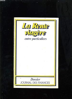 Image du vendeur pour LA RENTE VIAGERE ENTRE PARTICULIER mis en vente par Le-Livre