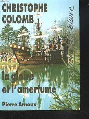 Image du vendeur pour CHRISTOPHE COLOMB. LA GLOIRE ET L'AMERTUME. mis en vente par Le-Livre