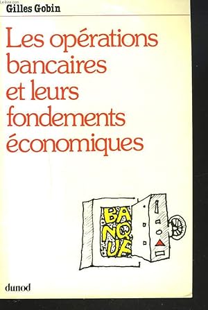 Image du vendeur pour LES OPERATIONS BANCAIRES ET LEURS FONDEMENTS ECONOMIQUES. mis en vente par Le-Livre