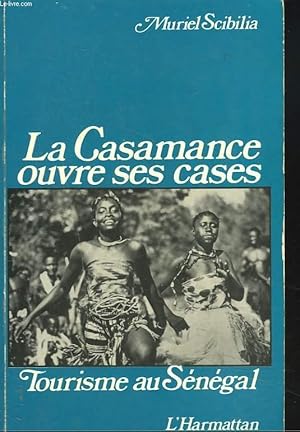 Seller image for LA CASAMANCE OUVRE SES PORTES. TOURISME AU SENEGAL for sale by Le-Livre