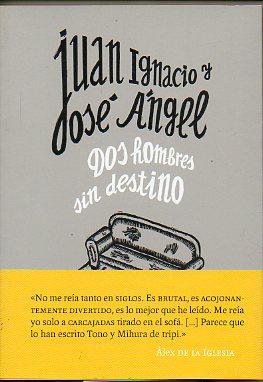 Seller image for JUAN IGNACIO Y JOS NGEL, DOS HOMBRES SIN DESTINO. for sale by angeles sancha libros