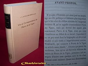 Vie et correspondance de Pierre de la Vigne, ministre de l'empereur Frédèric II. Avec une étude s...