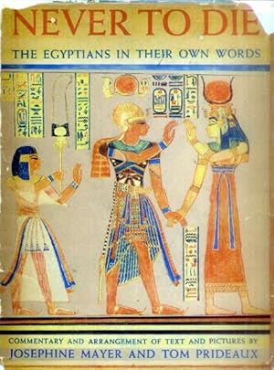 Image du vendeur pour Never to Die; the Egyptians in Their Own Words mis en vente par Paperback Recycler