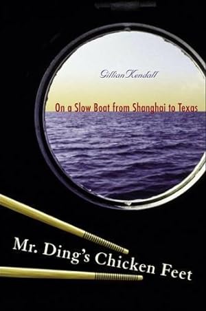 Seller image for Mr. Ding's Chicken Feet: On a Slow Boat from Shanghai to Texas for sale by Bookmarc's