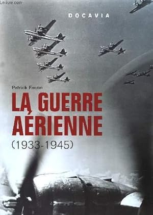 Image du vendeur pour LA GUERRE AERIENNE - 1933 - 1945 mis en vente par Le-Livre