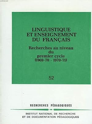 Imagen del vendedor de LINGUISTIQUE ET ENSEIGNEMENT DU FRANCAIS, RECHERCHES AU NIVEAU DU 1er CYCLE (1969-70, 1970-71), 52 a la venta por Le-Livre