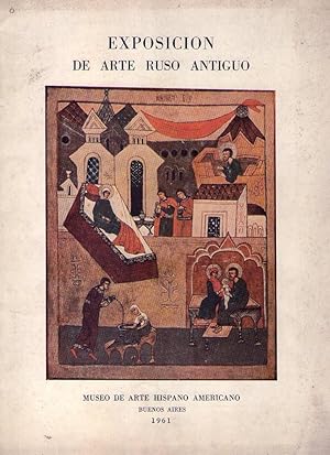 EXPOSICIÓN DE ARTE RUSO ANTIGUO. Bajo los altos auspicios de la Municipalidad de la Ciudad de Bue...