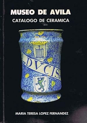 MUSEO DE AVILA: CATALOGO DE CERAMICA