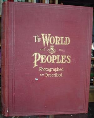 The World and Its Peoples: Photographs and Described: A Political, Geographical, Social, and Comm...