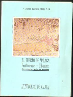 EL PUERTO DE MALAGA. FORTIFICACIONES Y URBANISMO. DOCUMENTOS PARA SU ESTUDIO