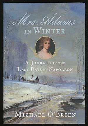 Bild des Verkufers fr Mrs. Adams in Winter: A Journey in the Last Days of Napoleon zum Verkauf von Between the Covers-Rare Books, Inc. ABAA