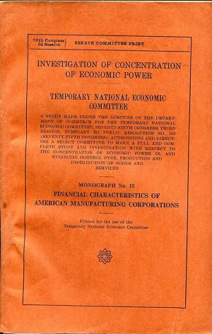 INVESTIGATION OF CONCENTRATION OF ECONOMIC POWER. TNEC. A Study Made Under the Auspices of the De...