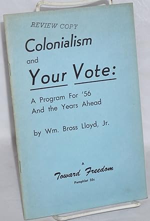 Immagine del venditore per Colonialism and your vote: a program for '56 and the years ahead venduto da Bolerium Books Inc.