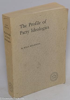 The profile of party ideologies; an analysis of the present-day manifest and latent ideologies of...