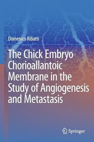 Bild des Verkufers fr The Chick Embryo Chorioallantoic Membrane in the Study of Angiogenesis and Metastasis : The CAM assay in the study of angiogenesis and metastasis zum Verkauf von AHA-BUCH GmbH