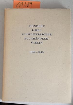 Seller image for Hundert Jahre Schweizerischer Buchhndler-Verein 1849-1949 - Festgabe for sale by Antiquariat Trger