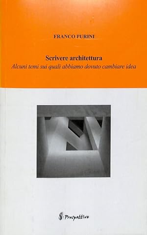 Scrivere architettura. Alcuni temi sui quali abbiamo dovuto cambiare idea