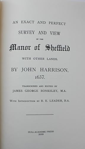Bild des Verkufers fr An Exact and Perfect Survey and View of the Manor of Sheffield with Other Lands by John Harrison, 1637. Transcribed and Edited by James George Ronksley; with Introduction by R.E. Leader. zum Verkauf von Michael S. Kemp, Bookseller