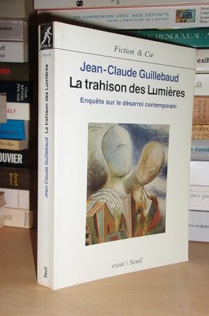 Image du vendeur pour LA TRAHISON DES LUMIERES : Enqute Sur Le Dsarroi Contemporain mis en vente par Planet's books