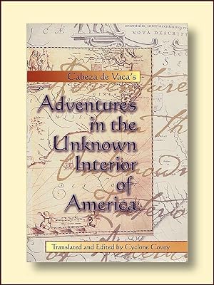 Cabeza De Vaca's Adventures in the Unknown Interior of America