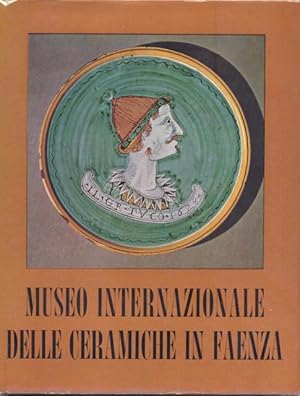 Seller image for MUSEO INTERNAZIONALE DELLE CERAMICHE DI FAENZA. Selezione delle opere. for sale by studio bibliografico pera s.a.s.