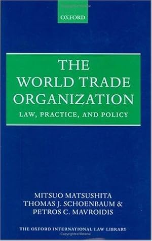 Image du vendeur pour The World Trade Organization: Law, Practice and Policy (Oxford International Law Library) mis en vente par Bellwetherbooks