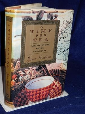 Image du vendeur pour A Time for Tea: Travels Through China and India in Search of Tea mis en vente par Gil's Book Loft