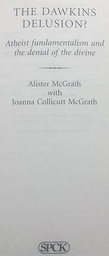 The Dawkins Delusion - Atheist Fundamentalism And The Denial Of The Divine