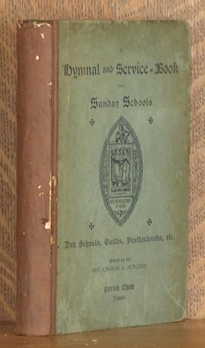 Immagine del venditore per A HYMNAL AND SERVICE-BOOK FOR SUNDAY SCHOOLS, DAY SCHOOLS, GUILDS, BROTHERHOODS, ETC. venduto da Andre Strong Bookseller