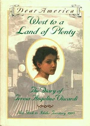 Seller image for WEST TO A LAND OF PLENTY : The Diary of Teresa Angelina Viscardi : New Yortk to Idaho Territory for sale by Grandmahawk's Eyrie