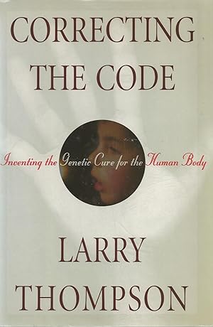 Correcting the Code Inventing the Genetic Cure for the Human Body