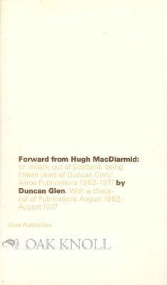 FORWARD FROM HUGH MACDIARMID OR, MOSTLY OUT OF SCOTLAND, BEING FIFTEEN YEARS OF DUNCAN GLEN