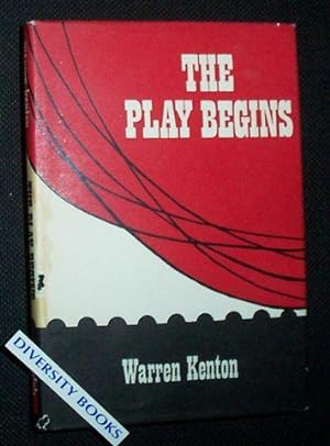 THE PLAY BEGINS: A Documentary-Novel Upon the Mounting of a Play