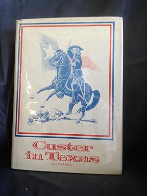 Seller image for Custer in Texas: An Interrupted Narrative for sale by Prairie Creek Books LLC.